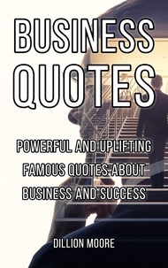  Dionne Moore - Business Quotes: Powerful and Uplifting Famous Quotes About Business and Success.