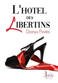 Dionys Florès - L'hôtel des Libertins.