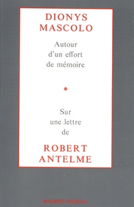 Dionys Mascolo et Robert Antelme - Autour d'un effort de mémoire - Sur une lettre de Robert Antelme.