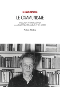 Dionys Mascolo - Le communisme - Révolution et communication ou la dialectique des valeurs et des besoins.