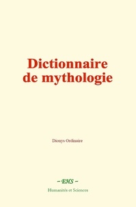 Dionys Ordinaire - Dictionnaire de mythologie.