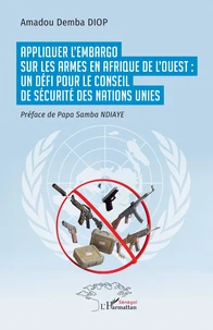 Appliquer l’embargo sur les armes en Afrique de l’Ouest : un défi pour le Conseil de sécurité des Nations Unies