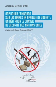 Appliquer l’embargo sur les armes en Afrique de l’Ouest : un défi pour le Conseil de sécurité des Nations Unies