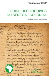 Guide des archives du sénégal colonial
