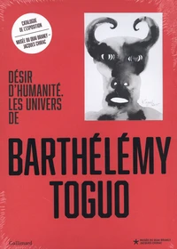 Désir d'humanité. Les univers de Barthélémy Toguo