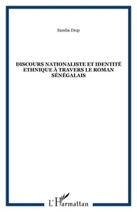 Discours nationaliste et identité ethnique à travers  le roman sénégalais