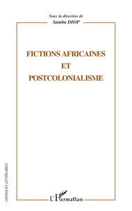 Fictions africaines et postcolonialisme