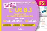 Mémento 100 % visuel - L’UE B.3 Pratiques et interventions infirmières en 100 cartes mentales et 100 schémas - IFSI