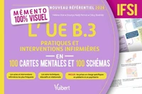 Mémento 100 % visuel - L’UE B.3 Pratiques et interventions infirmières en 100 cartes mentales et 100 schémas - IFSI
