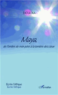 Maya, de l'ombre de mon père à la lumière des cieux