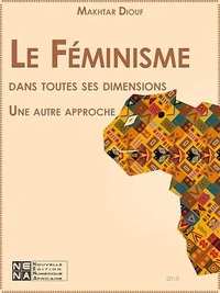 Le féminisme dans toutes ses dimensions - Une autre approche