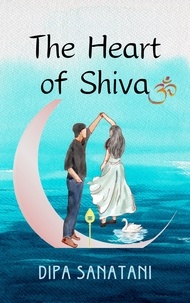  Dipa Sanatani - The Heart of Shiva - The Guardians of the Lore, #2.