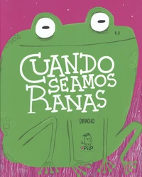 Cuando seamos ranas