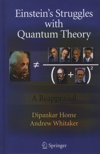 Dipankar Home et Andrew Whitaker - Einstein's Struggles with Quantum Theory - A Reappraisal.