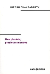 Dipesh Chakrabarty - Une planète, plusieurs mondes.