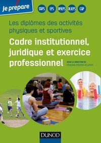 Charles Martin-Krumm - Diplômes des activités physiques et sportives - Cadre institutionnel, juridique et exercice professionnel.