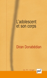 Diran Auguste Donabedian - L'adolescent et son corps.