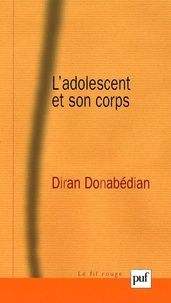 Diran Auguste Donabedian - L'adolescent et son corps.