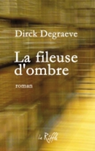 Dirck Degraeve - La fileuse d'ombre.