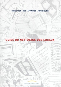  Direction Affaires Juridiques - Guide Du Nettoyage Des Locaux. Edition 1999.