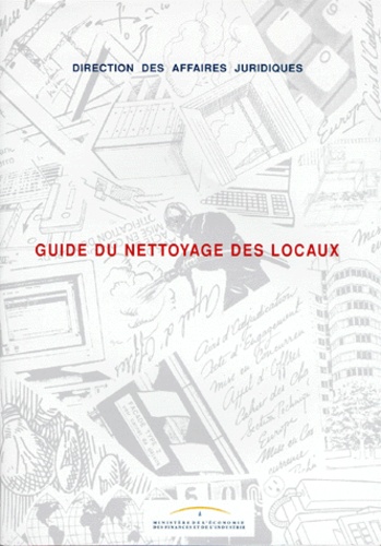  Direction Affaires Juridiques - Guide Du Nettoyage Des Locaux. Edition 1999.