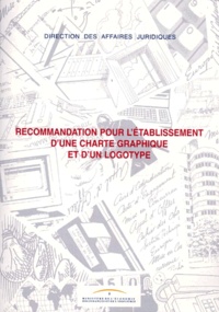  Direction Affaires Juridiques - Recommandation pour l'établissement d'une charte graphique et d'un logotype - Edition 1999.