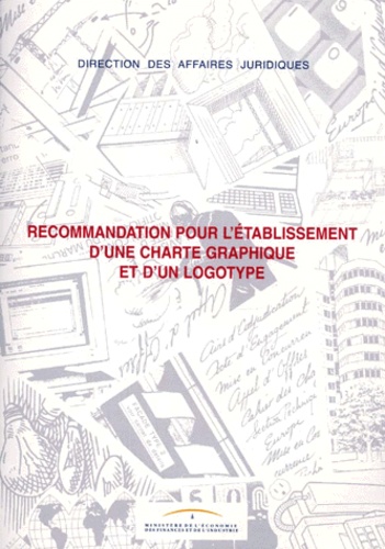  Direction Affaires Juridiques - Recommandation pour l'établissement d'une charte graphique et d'un logotype - Edition 1999.