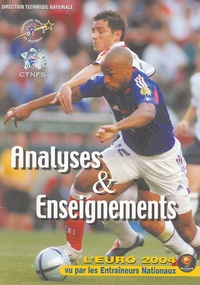  Direction technique nationale et  Fédération Française de Foot - Analyses & Enseignements - L'Euro 2004 vu par les Entraîneurs Nationaux.