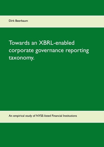 Towards an XBRL-enabled corporate governance reporting taxonomy.. An empirical study of NYSE-listed Financial Institutions