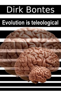  Dirk Bontes - Evolution Is Teleological.