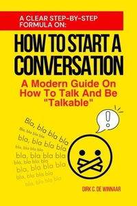 How To Start A Conversation: A Modern Guide On How To Talk And Be Talkable