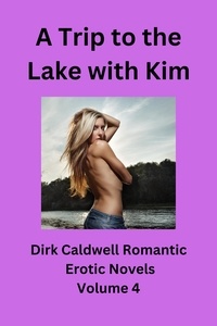  Dirk Caldwell - A Trip to the Lake with Kim - Dirk Caldwell Romantic Erotic Novels, #4.