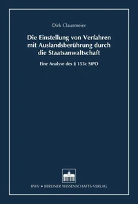 Die Einstellung von Verfahren mit Auslandsberührung durch die Staatsanwaltschaft