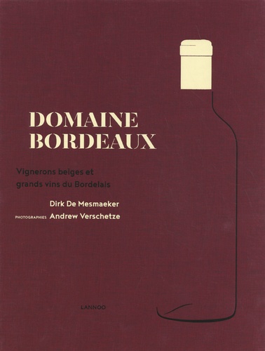 Domaine Bordeaux. Vignerons belges et grands vins du Bordelais