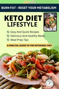 Keto Diet Lifestyle - A Practical  Guide To The Ketogenic Diet