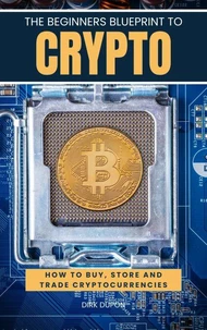 The Beginners Blueprint To Crypto  The Ultimate Guide To Getting Started In Cryptocurrency