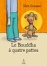 Dirk Grosser - Le bouddha à quatre pattes.