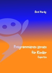 Dirk Hardy et Barbara Hardy - Programmieren lernen für Kinder - Experten.