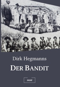 Dirk Hegmanns - Der Bandit.