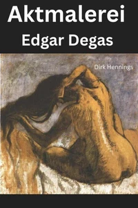 Aktmalerei - Edgar Degas