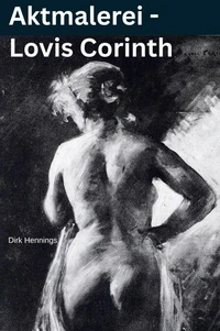 Aktmalerei - Lovis Corinth