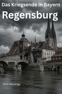 Das Kriegsende in Bayern - REGENSBURG