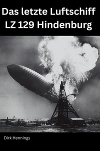Das letzte Luftschiff - LZ 129 Hindenburg