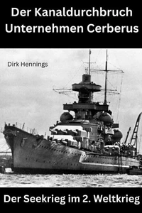 Der Seekrieg im 2. Weltkrieg CERBERUS