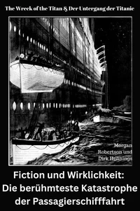 Fiction und Wirklichkeit: Die berühmteste Katastrophe der Passagierschifffahrt