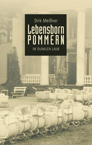 Lebensborn Pommern. Im dunklen Laub