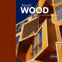 Dirk Meyhöfer - Touch wood - The rediscovery of a building material..