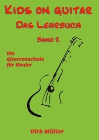 Dirk Müller - Kids on guitar Das Lehrbuch - Band 2.