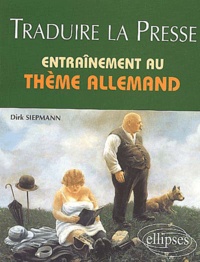 Dirk Siepmann - Traduire La Presse. Entrainement Au Theme Allemand.