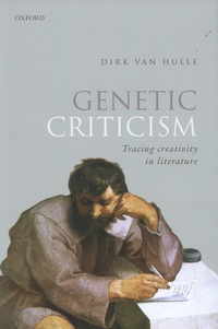 Dirk van Hulle - Genetic Criticism - Tracing Creativity in Literature.